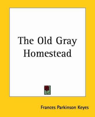 The Old Gray Homestead 1419176048 Book Cover