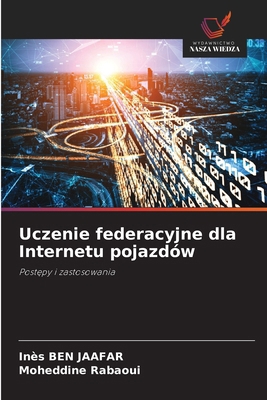 Uczenie federacyjne dla Internetu pojazdów [Polish] 6208801605 Book Cover