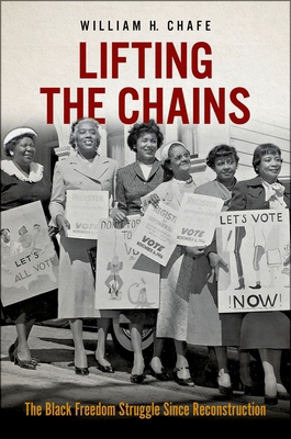 Lifting the Chains: The Black Freedom Struggle ... 0197616453 Book Cover