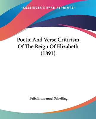 Poetic And Verse Criticism Of The Reign Of Eliz... 1437038301 Book Cover