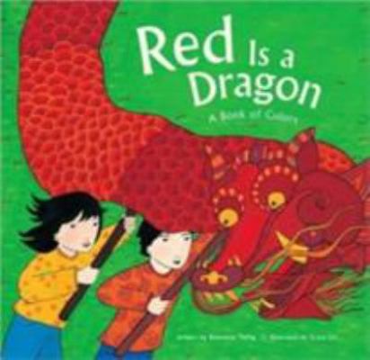 Red Is a Dragon: A Book of Colors 0811864812 Book Cover