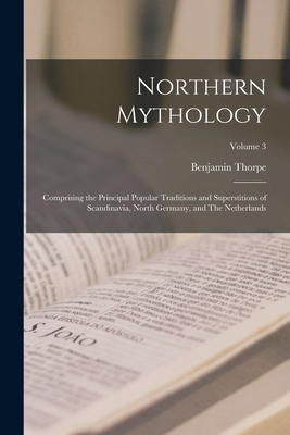 Northern Mythology: Comprising the Principal Po... 1017204713 Book Cover