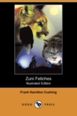 Zuni Fetiches (Illustrated Edition) (Dodo Press) 1409907686 Book Cover