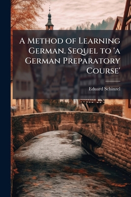 A Method of Learning German. Sequel to 'a Germa... 1144178215 Book Cover