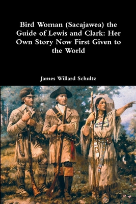 Bird Woman (Sacajawea) the Guide of Lewis and C... 1387013718 Book Cover