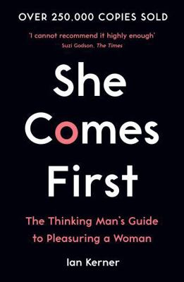 She Comes First: The Thinking Man's Guide to Pl... 1788164032 Book Cover