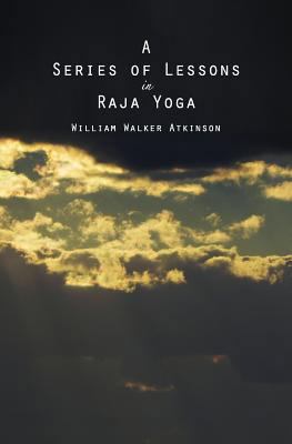 A Series of Lessons in Raja Yoga 1482335409 Book Cover