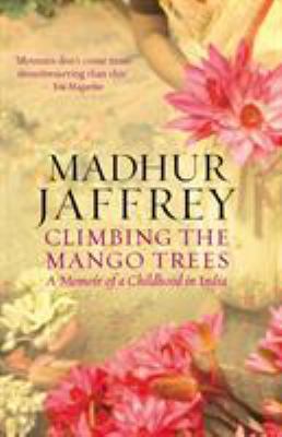 Climbing the Mango Trees: A Memoir of a Childho... 0091908930 Book Cover