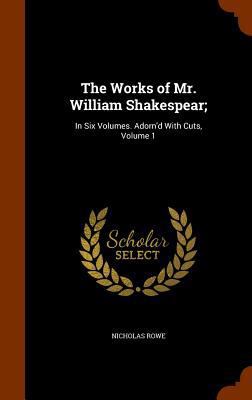 The Works of Mr. William Shakespear;: In Six Vo... 1346228124 Book Cover