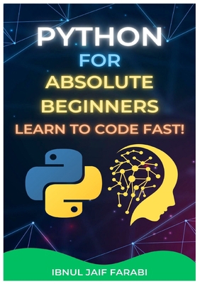 Python for Absolute Beginners: Learn to Code Fast! [Large Print] B0F3LVXJ67 Book Cover