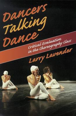 Dancers Talking Dance: Critical Evaluation in t... 0873226674 Book Cover