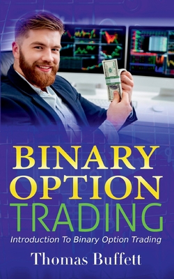 Binary Option Trading: Introduction to Binary O... 3753405361 Book Cover