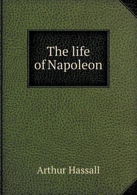 The life of Napoleon 551845080X Book Cover