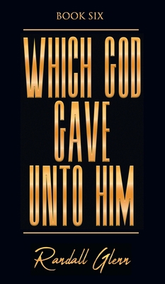 Which God Gave Unto Him 1682355551 Book Cover