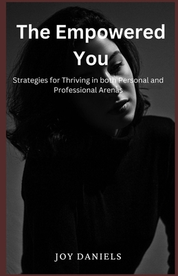 The Empowered You: Strategies for thriving in b... B0CKKPY9GS Book Cover