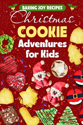 Baking Joy Recipes: Christmas Cookie Adventures... B0DJK7LBNY Book Cover