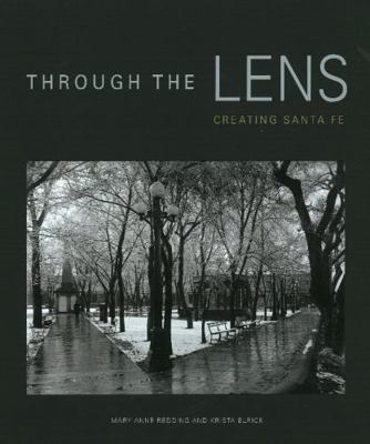 Through the Lens: Creating Santa Fe: Creating S... 0890135509 Book Cover