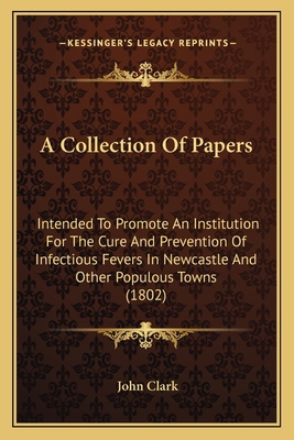 A Collection Of Papers: Intended To Promote An ... 1165272954 Book Cover