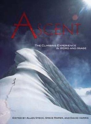 Ascent: The Climbing Experience in Word and Image 0930410807 Book Cover