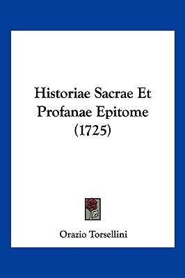 Historiae Sacrae Et Profanae Epitome (1725) [Latin] 1104967049 Book Cover