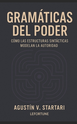 Gramáticas del Poder: Cómo las estructuras sint... [Spanish] B0FGTZ775W Book Cover