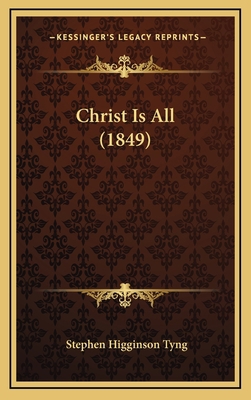 Christ Is All (1849) 1164785559 Book Cover