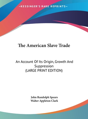 The American Slave Trade: An Account of Its Ori... [Large Print] 1169891446 Book Cover