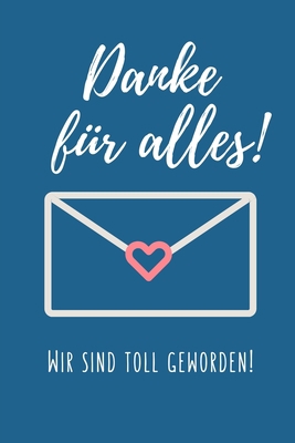 Danke Für Alles! Wir Sind Toll Geworden!: A5 KA... [German] 1694098494 Book Cover