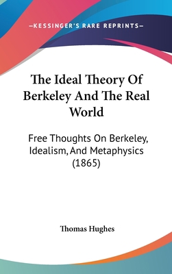 The Ideal Theory Of Berkeley And The Real World... 1437381839 Book Cover