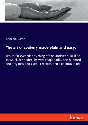The art of cookery made plain and easy: Which f... 3337940439 Book Cover