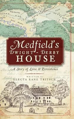 Medfield's Dwight-Derby House: A Story of Love ... 1540234649 Book Cover