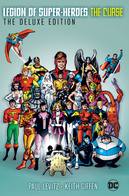 The Legion of Super-Heroes - The Curse Deluxe E... 1799501507 Book Cover