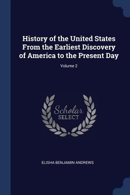 History of the United States From the Earliest ... 1376404583 Book Cover