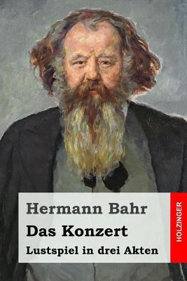 Das Konzert: Lustspiel in drei Akten [German] 1523722428 Book Cover