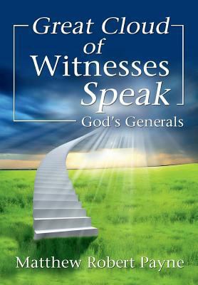 Great Cloud of Witnesses Speak: God's Generals 1684115019 Book Cover