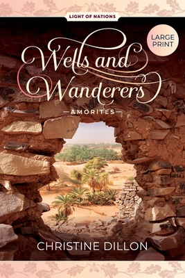Wells and Wanderers - Amorites [Large Print] 1923012134 Book Cover