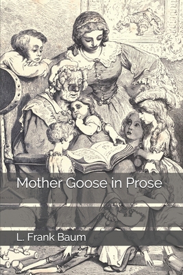 Mother Goose in Prose 1700062905 Book Cover