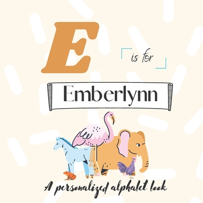 E is for Emberlynn: A Custom Alphabet Book Pers... B0BL2B4ZWF Book Cover