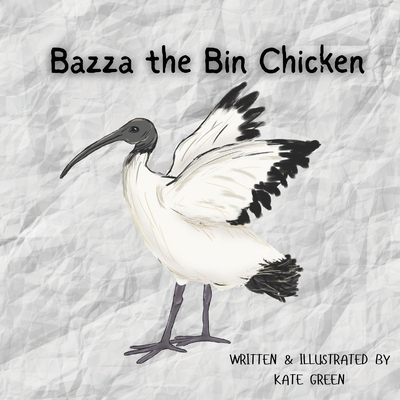 Bazza the Bin Chicken 1764362535 Book Cover