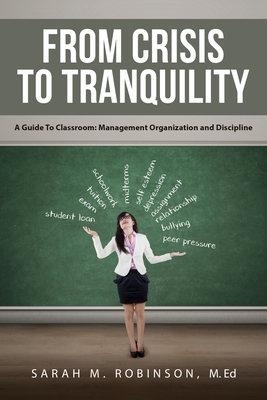 From Crisis To Tranquility: A Guide To Classroo... 1647539889 Book Cover