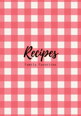 Recipes: Family Favorites, Fillable Book to Wri... 1088200125 Book Cover