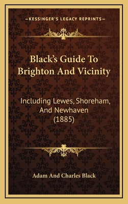 Black's Guide To Brighton And Vicinity: Includi... 1164712667 Book Cover