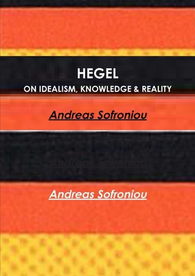 Hegel on Idealism, Knowledge & Reality 147170954X Book Cover