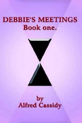 DEBBIE'S MEETINGS Book One 1418437867 Book Cover