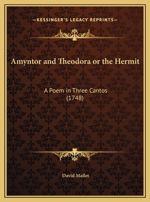 Amyntor and Theodora or the Hermit: A Poem in T... 116969571X Book Cover