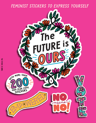 The Future Is Ours: Feminist Stickers to Expres... 194745854X Book Cover
