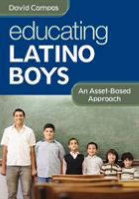 Educating Latino Boys: An Asset-Based Approach 1452235023 Book Cover