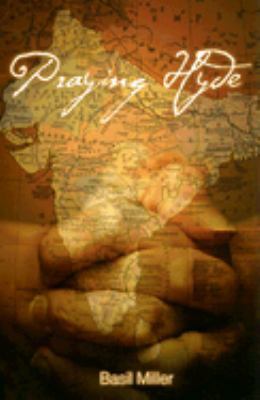 Praying Hyde: The Story of John Hyde Missionary... 1932307893 Book Cover