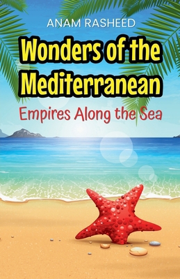 Wonders of the Mediterranean: Empires Along the... B0DML38VSF Book Cover