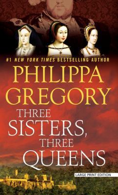 Three Sisters, Three Queens [Large Print] 1410494160 Book Cover
